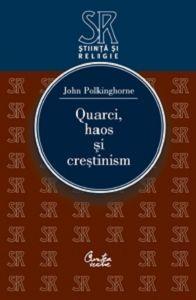 Quarci, haos si crestinism. Intrebari pentru stiinta si religie